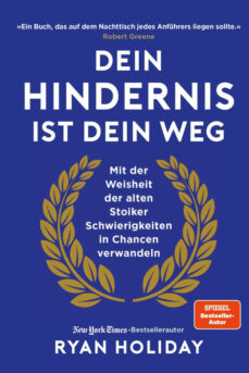 Ryan Holiday - Dein Hindernis ist dein Weg Inspiration für meinen Marathonlauf ohne Vorbereitung